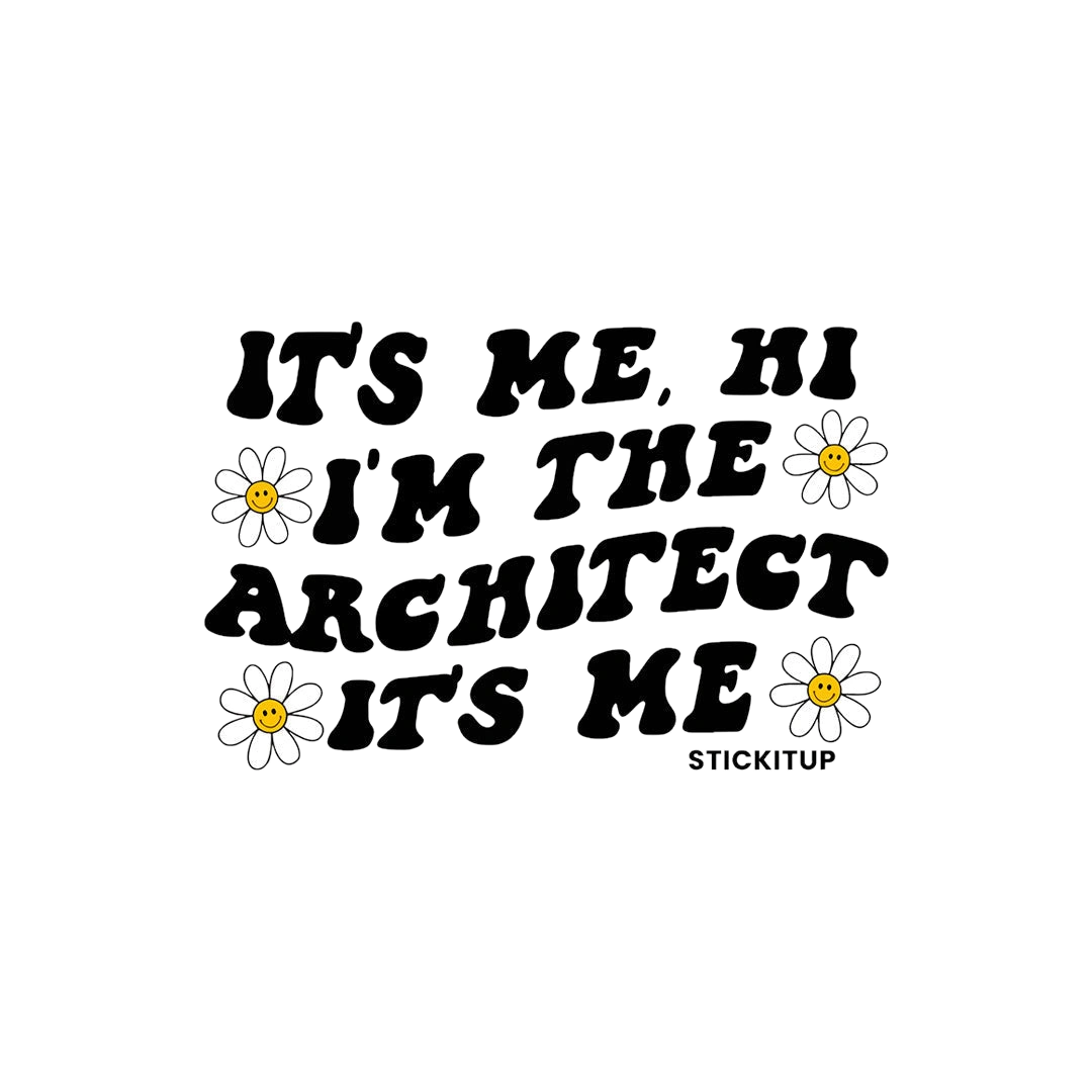 Its Me Hi Im The Architect Its Me Sticker